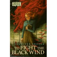 Arkham Horror Novellas - To Fight the Black Wind
