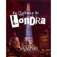 Vampiri La Masquerade - La Caduta di Londra