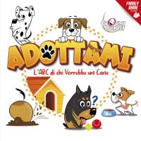 Adottami – L’ ABC di Chi Vorrebbe un Cane