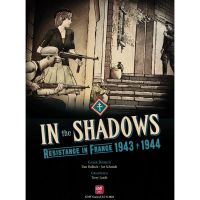 In the Shadows - Resistance in France 1943 - 1944